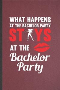 What Happens at the Bachelor Party Stays at the Bachelor Party