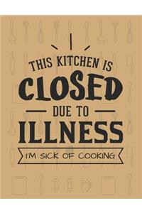 This Kitchen Is Closed Due To Illness� I'm Sick Of Cooking