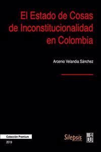 El Estado de Cosas de Inconstitucionalidad en Colombia