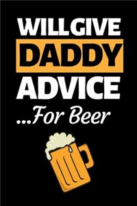 Will Give Daddy Advice For Beer