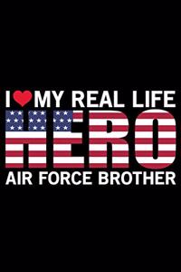 I Love My Real Life Hero Air Force Brother