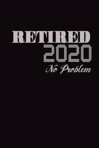 Retired 2020 No Problem