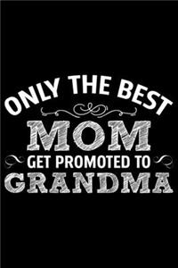 Only The Best Mom Get Promoted To Grandma