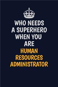 Who Needs A Superhero When You Are Human Resources Administrator
