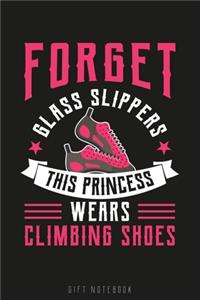 Forget Glass Slippers This Princess Wears Climbing Shoes Gift Notebook