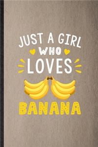 Just a Girl Who Loves Banana