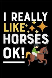 I Really Like Horses OK!