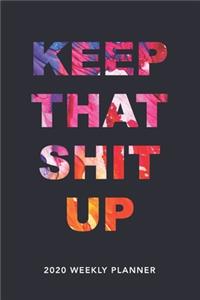 Keep That Shit Up