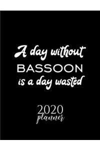 A Day Without Bassoon Is A Day Wasted 2020 Planner