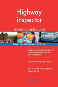 Highway Inspector Red-Hot Career Guide; 2586 Real Interview Questions