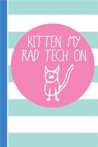 Kitten My Rad Tech on