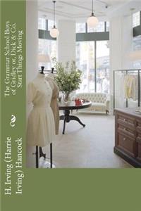 The Grammar School Boys of Gridley or, Dick & Co. Start Things Moving