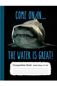 The Water Is Great Composition Book Wide Ruled 100 pages