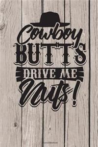 Cowboy Butts Drive Me Nuts Journal Notebook