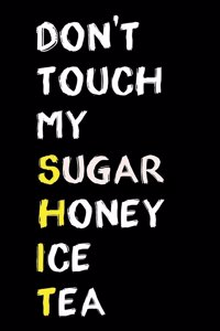 Don't Touch My Sugar Honey Ice Tea