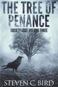The Tree of Penance: Society Lost, Volume Three (a Post-Apocalyptic Dystopian Thriller)