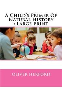 A Child's Primer Of Natural History