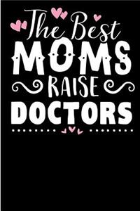 The Best Moms Raise Doctors.
