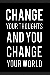 Change Your Thoughts and You Change Your World