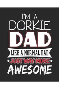 I'm a Dorkie Dad Like a Normal Day Just Way More Awesome
