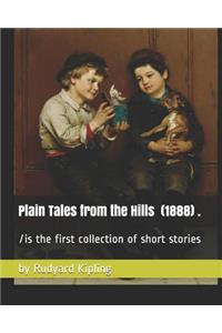 Plain Tales from the Hills (1888) by Rudyard Kipling