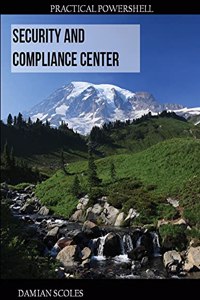 Practical PowerShell Security and Compliance Center