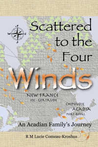 Scattered to the Four Winds: An Acadian Family's Journey