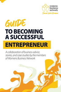 Womens Business Network Guide to Becoming a Successful Entrepreneur