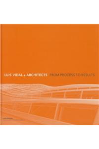 Luis Vidal + Architects: From Process to Results