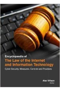 Encyclopaedia Of The Law Of The Internet And Information Technology: Cyber Security, Measures, Controls And Practices 3 Volume Set