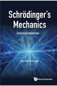 Schrodinger's Mechanics