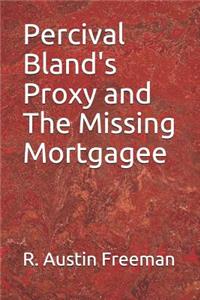 Percival Bland's Proxy and the Missing Mortgagee