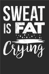 Sweat Is Fat Crying