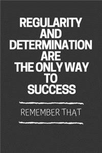 Regularity And Determination Are The Only Way To Success