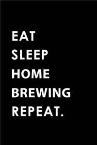 Eat Sleep Home Brewing Repeat