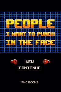People I Want to Punch in the Face Notebook