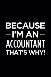 Because I'm an Accountant That's Why