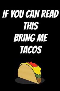 If You Can Read This Bring Me Tacos
