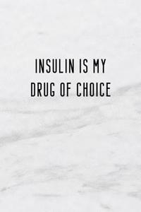 Insulin Is My Drug of Choice