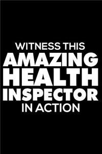 Witness This Amazing Health Inspector in Action: 6x9 Notebook, Ruled, Funny Writing Notebook, Journal for Work, Daily Diary, Planner, Organizer for Health Inspectors, Environmental Health Officers