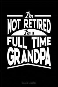 I'm Not Retired I'm a Full Time Grandpa