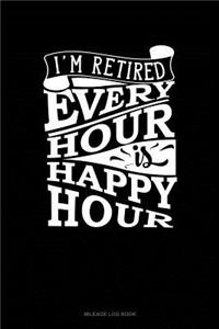 I'm Retired Every Hour Is Happy Hour