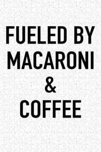 Fueled by Macaroni and Coffee