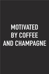 Motivated by Coffee and Champagne