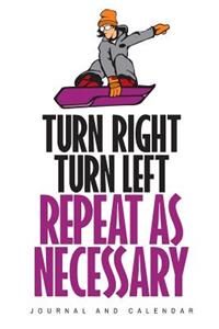 Turn Right Turn Left Repeat as Necessary
