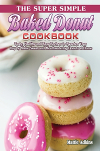 Super Simple Baked Donut Cookbook