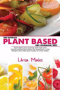 The Ultimate Plant Based Diet Cookbook 2021