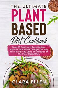 The Ultimate Plant-Based Diet Cookbook