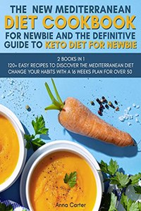 The New Mediterranean Diet Cookbook for Newbie And The Definitive Guide to Keto Diet for Newbie