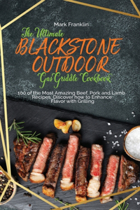 The Ultimate Blackstone Outdoor Gas Griddle Cookbook